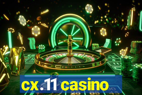 cx.11 casino