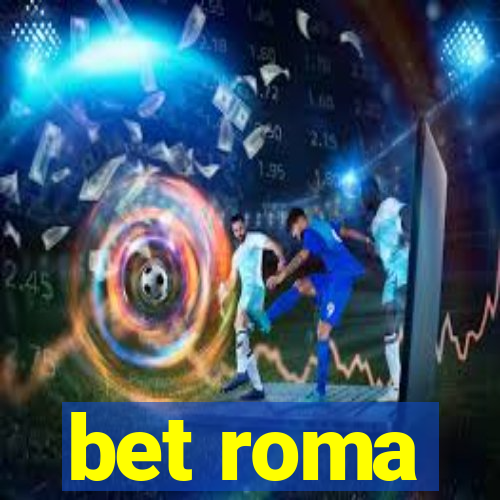 bet roma