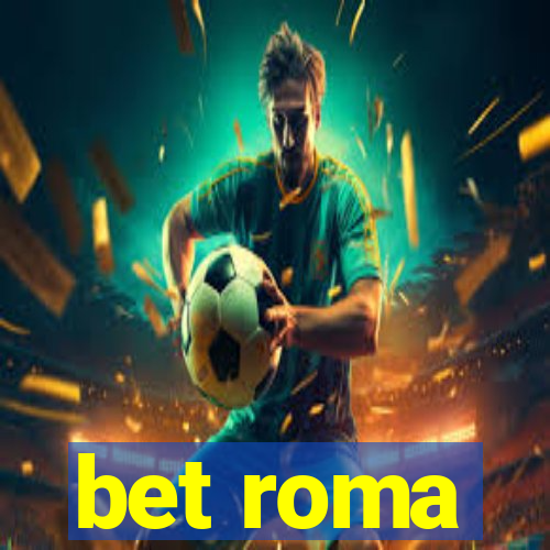 bet roma