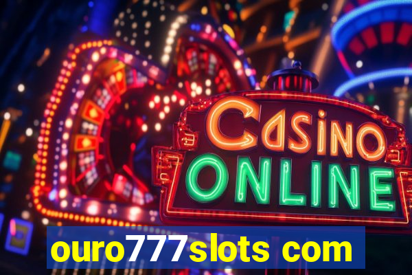 ouro777slots com