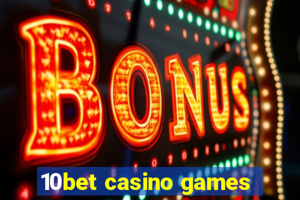 10bet casino games