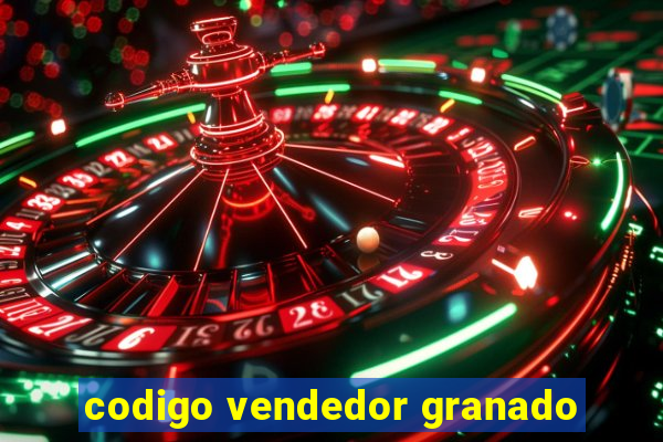 codigo vendedor granado