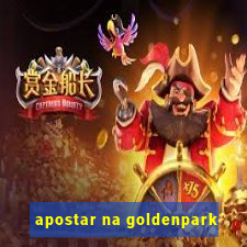 apostar na goldenpark