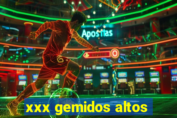 xxx gemidos altos