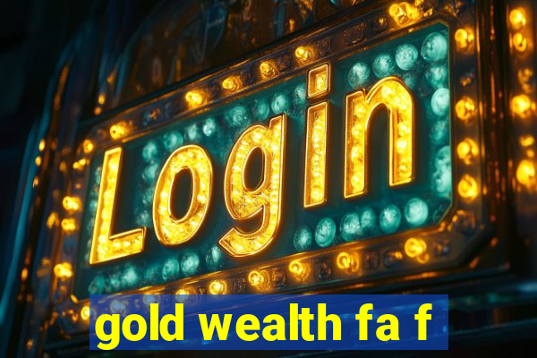 gold wealth fa f