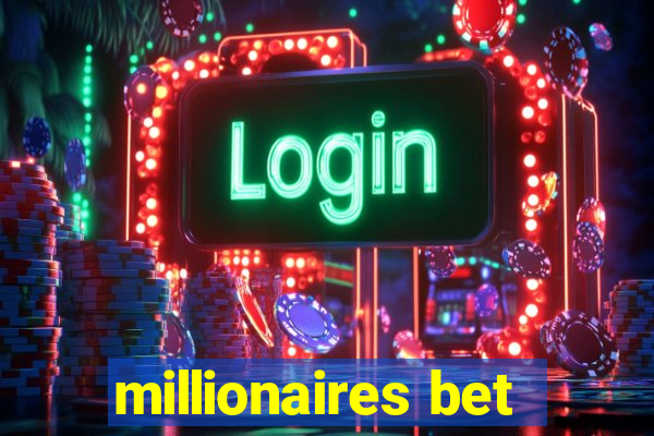 millionaires bet