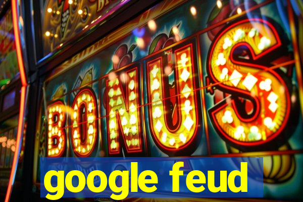 google feud