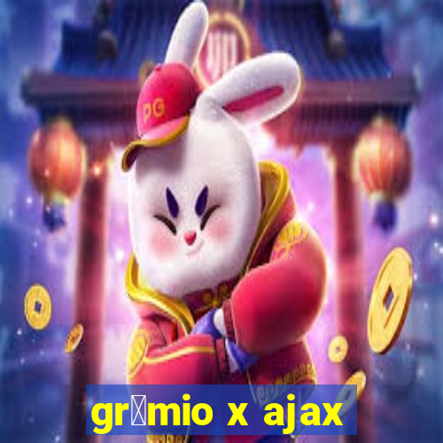 gr锚mio x ajax