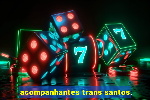 acompanhantes trans santos.