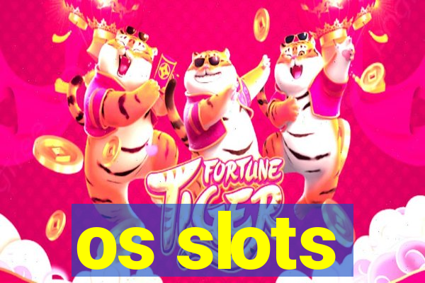 os slots