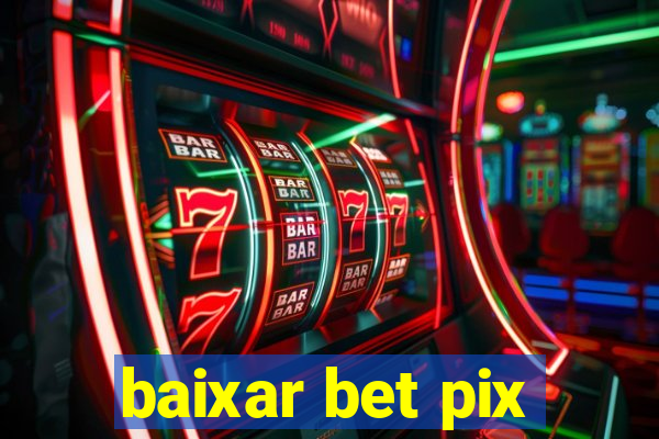 baixar bet pix