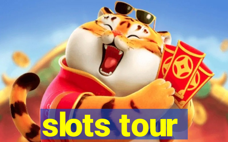 slots tour