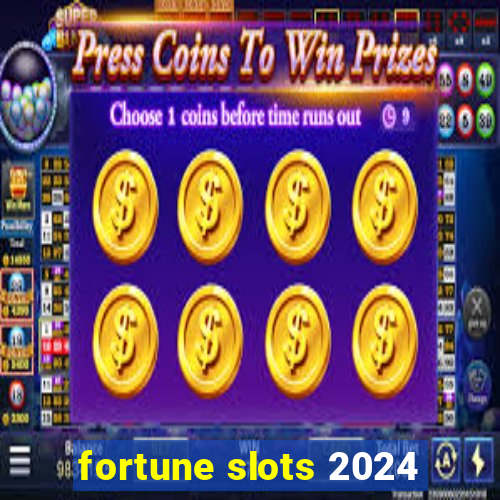 fortune slots 2024