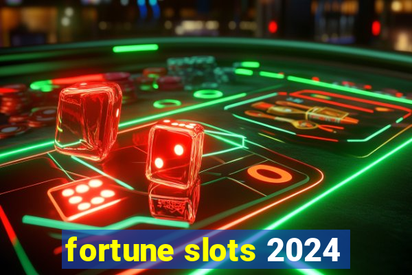 fortune slots 2024