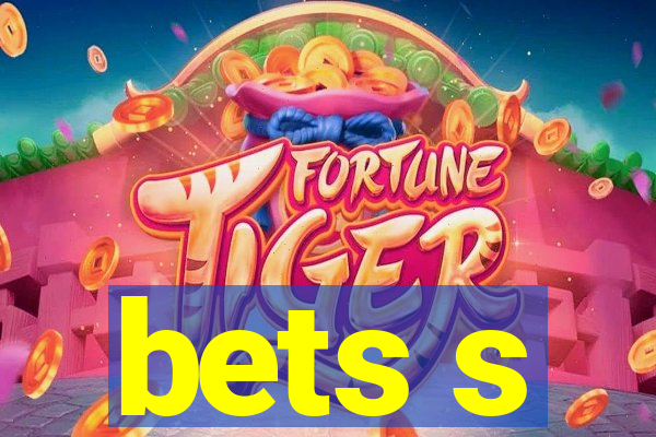 bets s