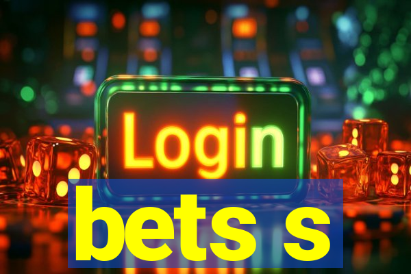 bets s