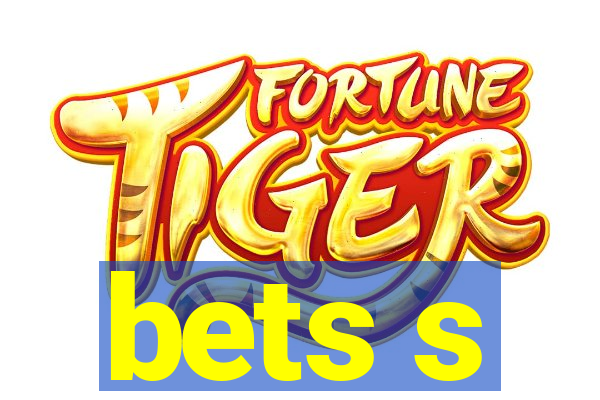 bets s