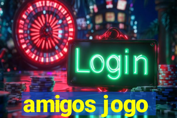 amigos jogo