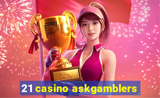 21 casino askgamblers