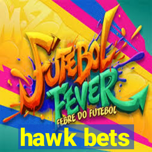 hawk bets