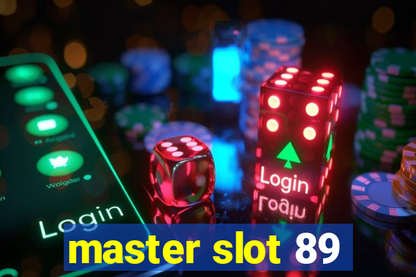 master slot 89