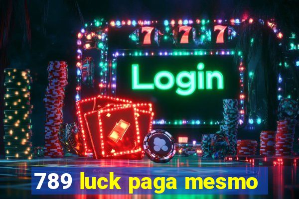 789 luck paga mesmo