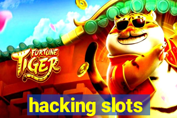 hacking slots