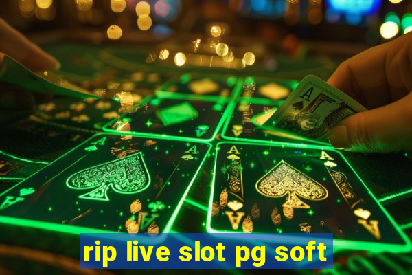 rip live slot pg soft