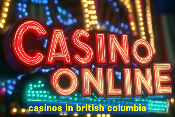 casinos in british columbia