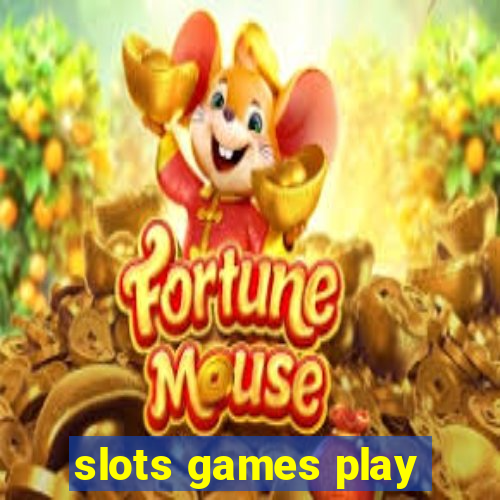 slots games play