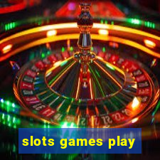 slots games play