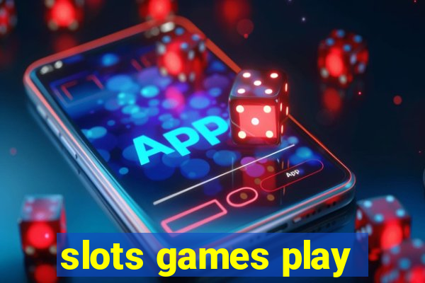 slots games play