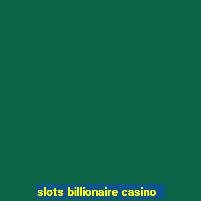 slots billionaire casino