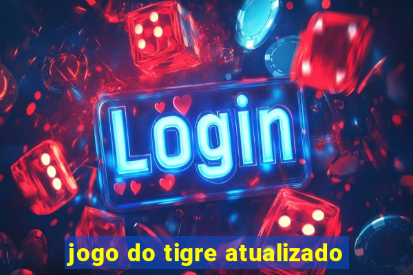 jogo do tigre atualizado