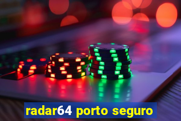 radar64 porto seguro