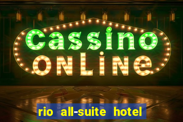 rio all-suite hotel and casino