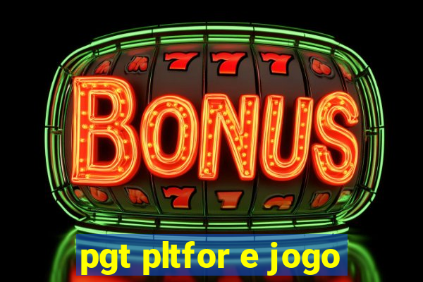 pgt pltfor e jogo