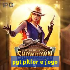 pgt pltfor e jogo