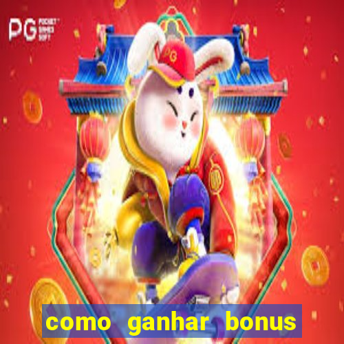 como ganhar bonus no tigrinho