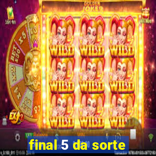 final 5 da sorte