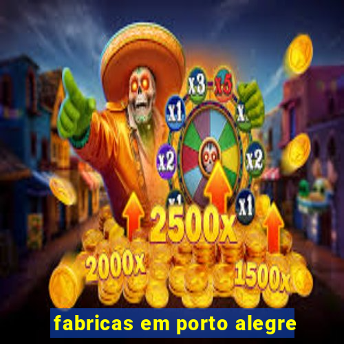 fabricas em porto alegre