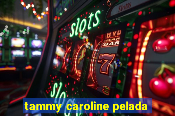 tammy caroline pelada