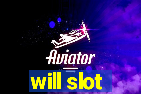 will slot