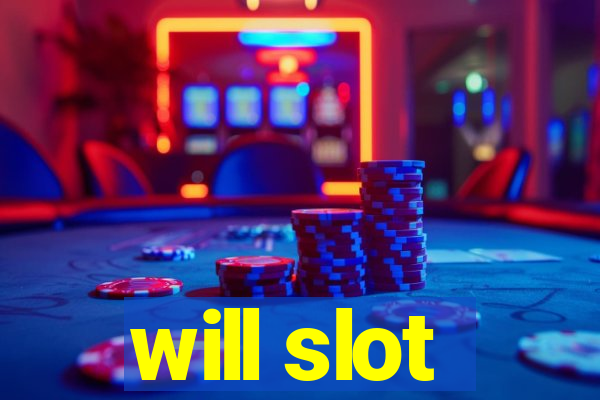 will slot