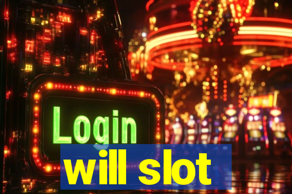 will slot