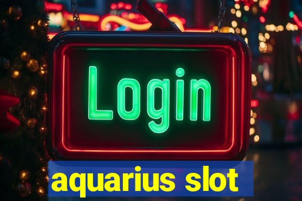 aquarius slot