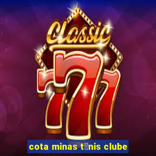 cota minas t锚nis clube