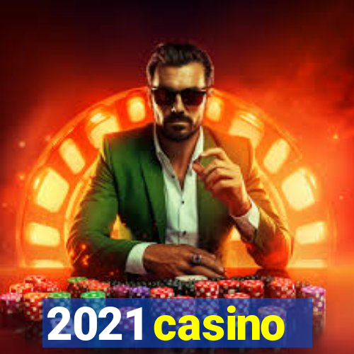 2021 casino