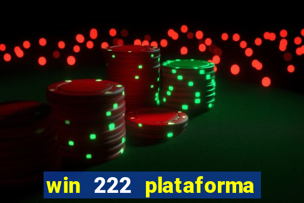 win 222 plataforma de jogos