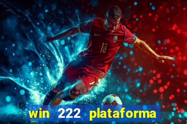 win 222 plataforma de jogos